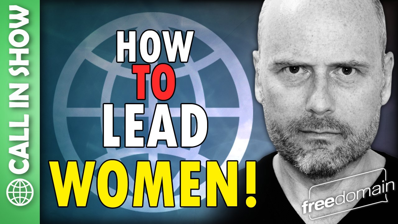 5965 How to Lead Women! CALL IN SHOW