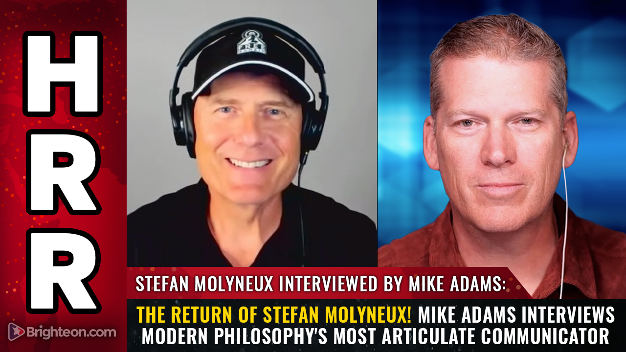 6005 Mike Adams of HRR - The return of STEFAN MOLYNEUX!