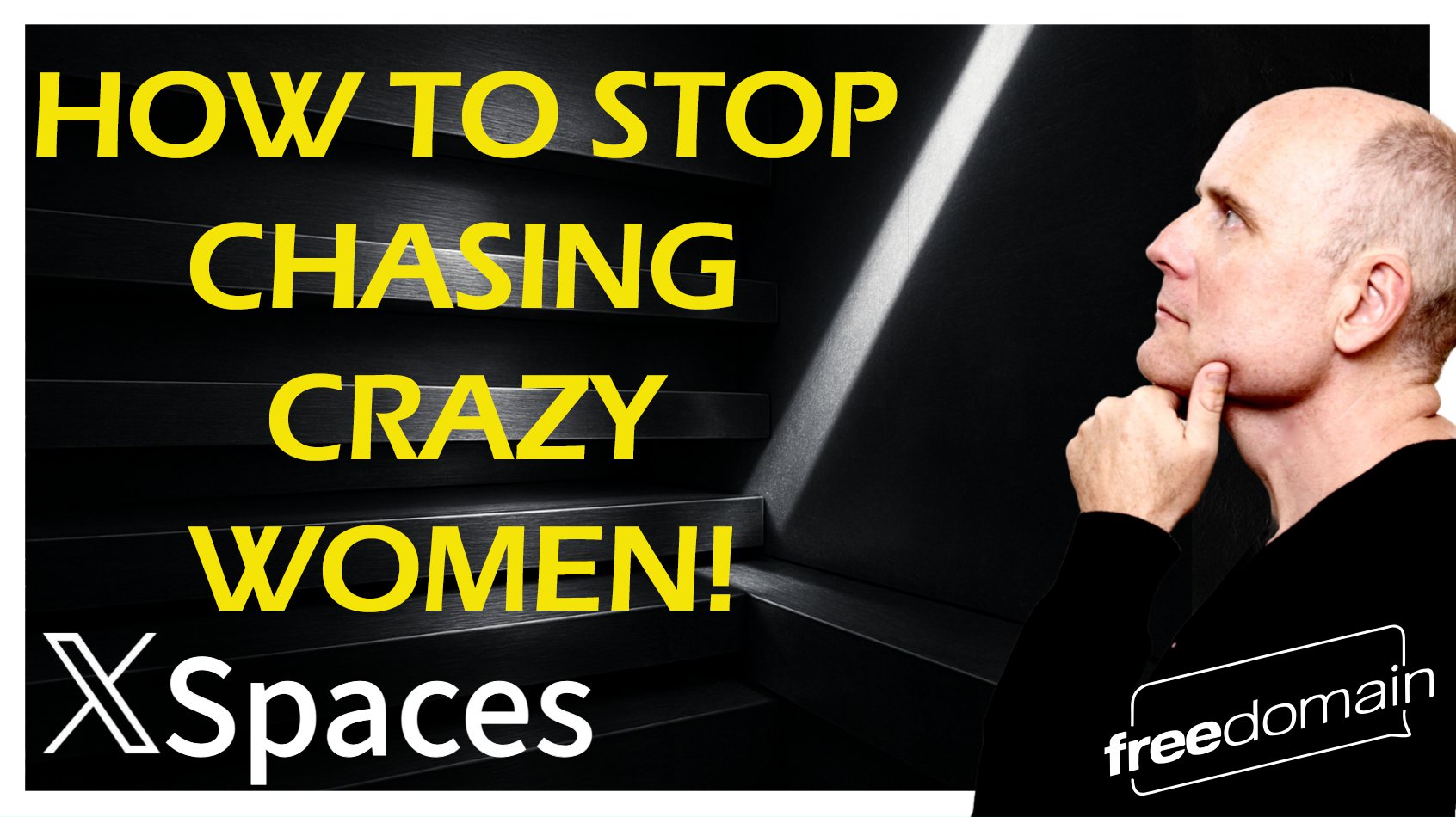 6030 How to Stop Chasing Crazy Women! Twitter/X Space