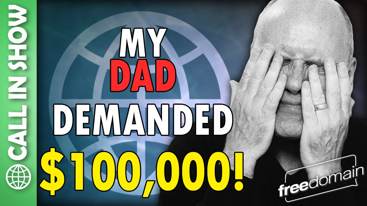 6079 My Dad Demanded $100,000! CALL IN SHOW
