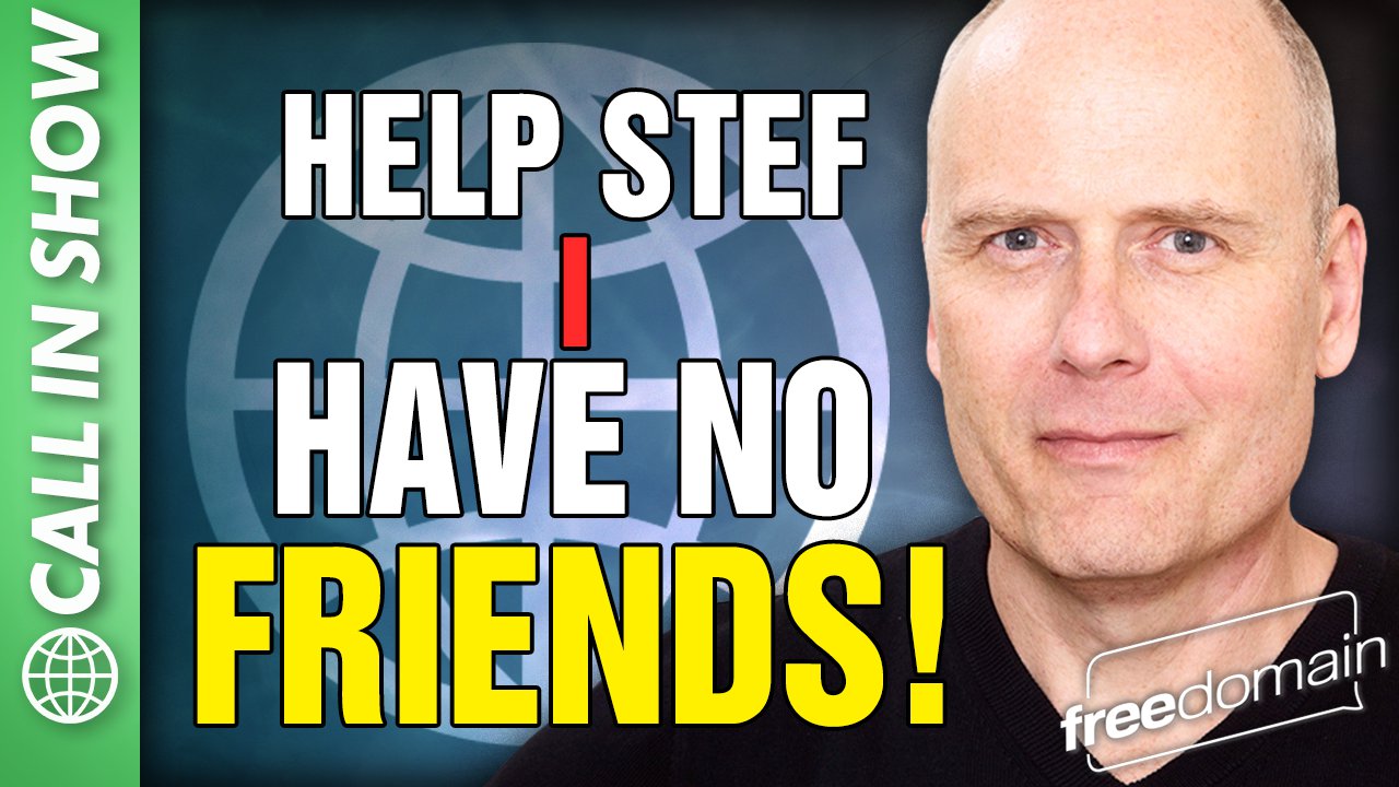 6087 HELP STEF I HAVE NO FRIENDS! FREEDOMAIN CALL IN SHOW