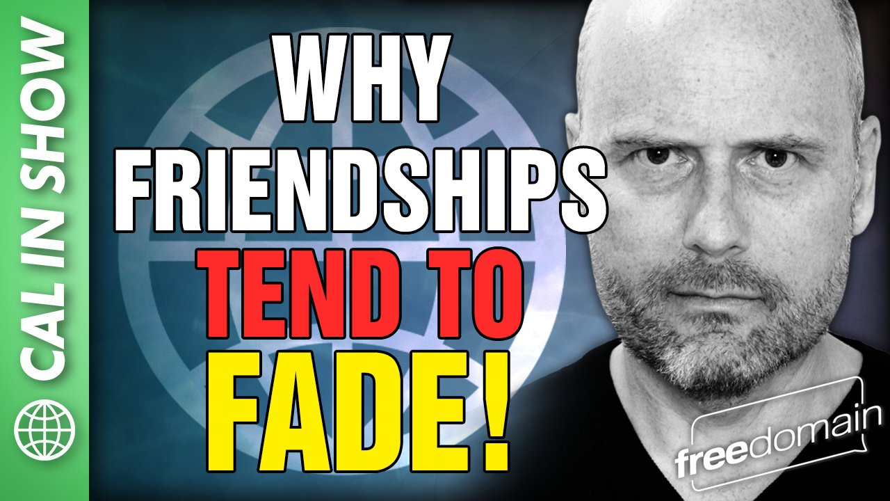 6090 Why Friendships Tend to Fade...