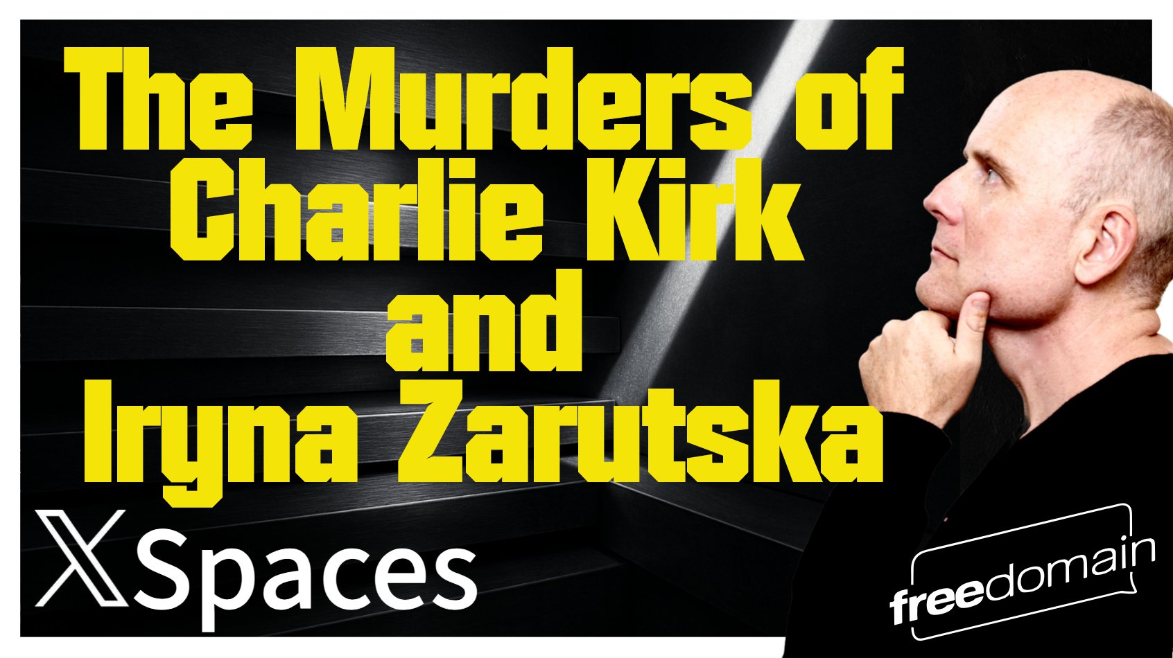 6093 The Murders of Charlie Kirk and Iryna Zarutska! Twitter/X Space