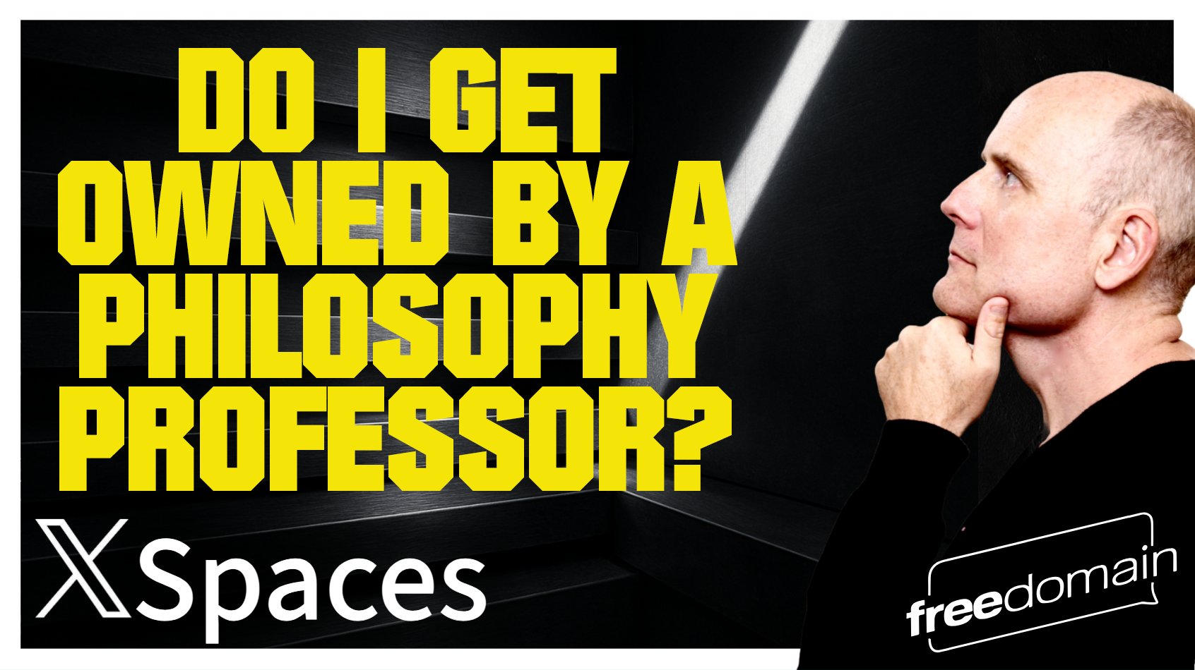 6101 DO I GET OWNED BY A PHILOSOPHY PROFESSOR? Twitter/X Space