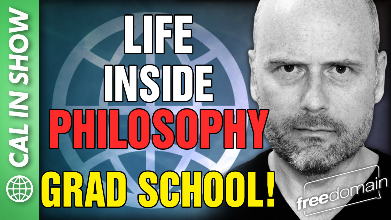 6110 Life in Philosophy Grad School! CALL IN SHOW