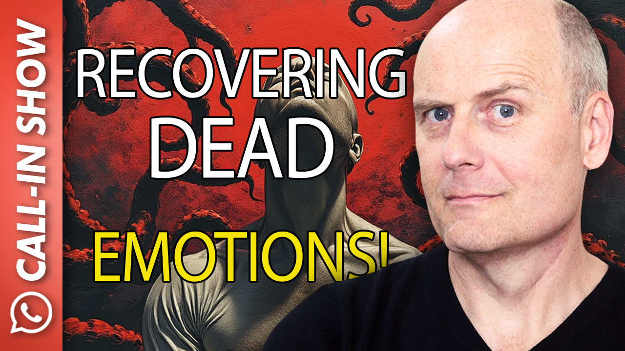 6159 Recovering Dead Emotions! CALL IN SHOW 6159 Recovering Dead Emotions! CALL IN SHOW