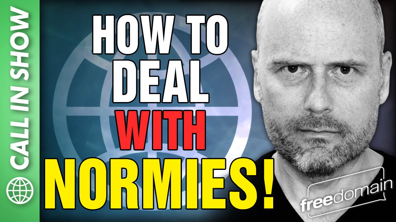 6175 How to Deal with NORMIES! Call In Show