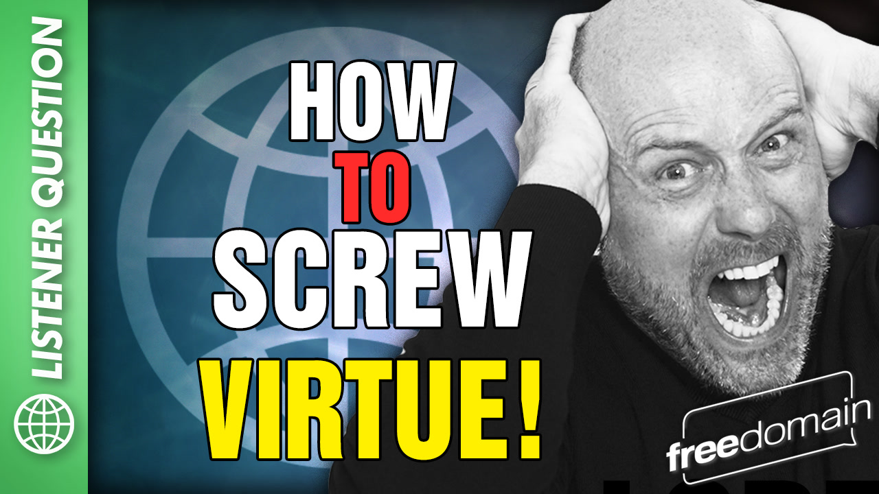 6193 How to Screw Virtue! Listener Questions