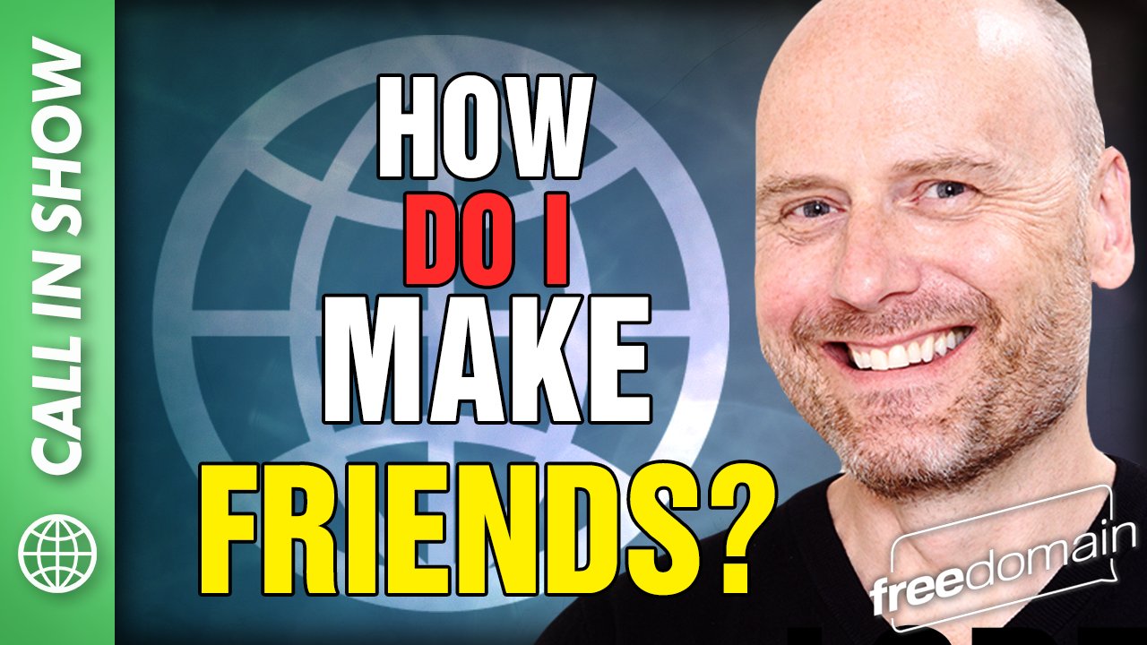 6210 How Do I Make Friends? CALL IN SHOW