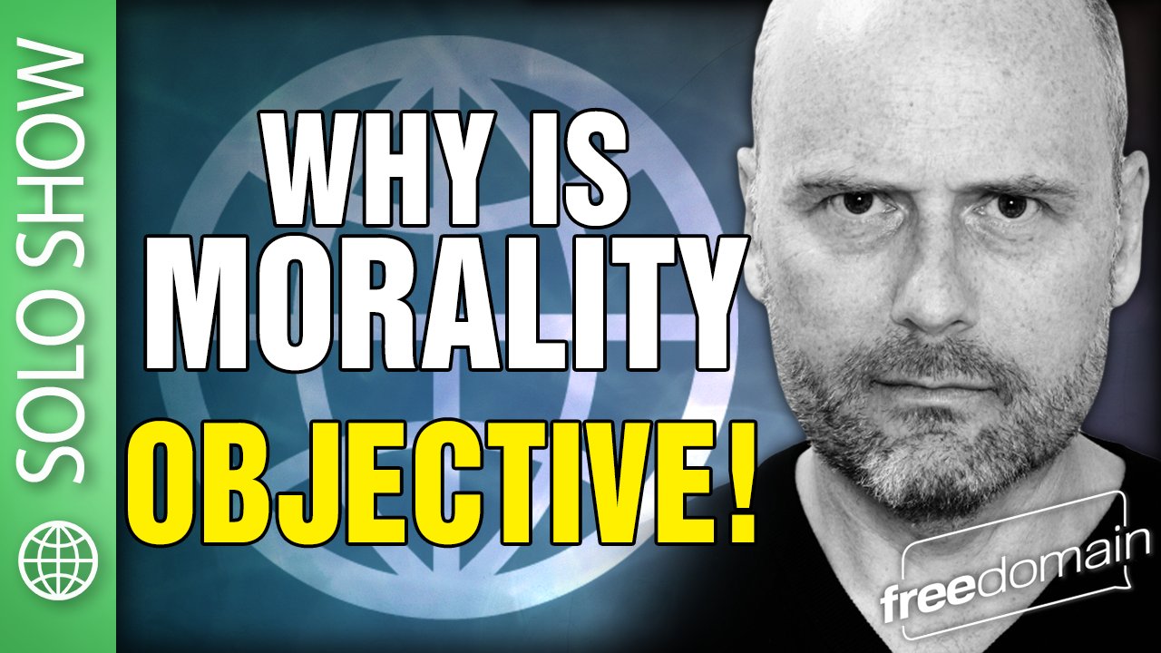 6222 Why is Morality Objective?
