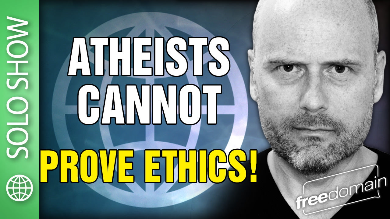 6272 Atheists Can't Prove Ethics!