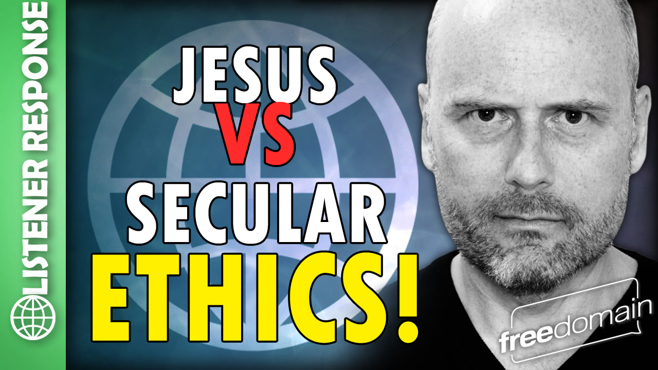 6280 Jesus vs Secular Ethics!