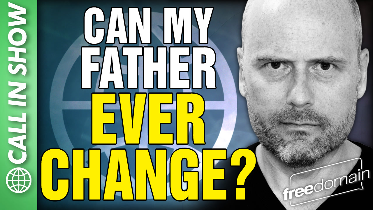 6357 Can My Father Ever CHANGE? CALL IN SHOW