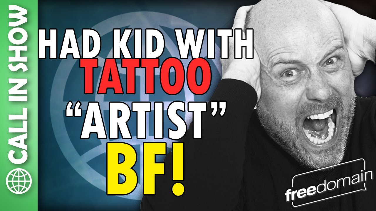 6372 I Had a Kid with a Tattoo-Artist Boyfriend! CALL IN SHOW