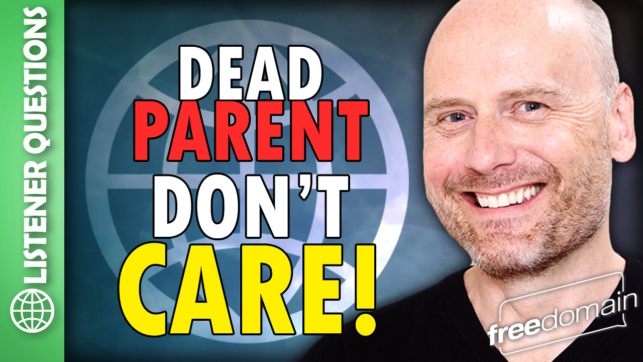 6391 Dead Parent - Don't Care! Listener Questions
