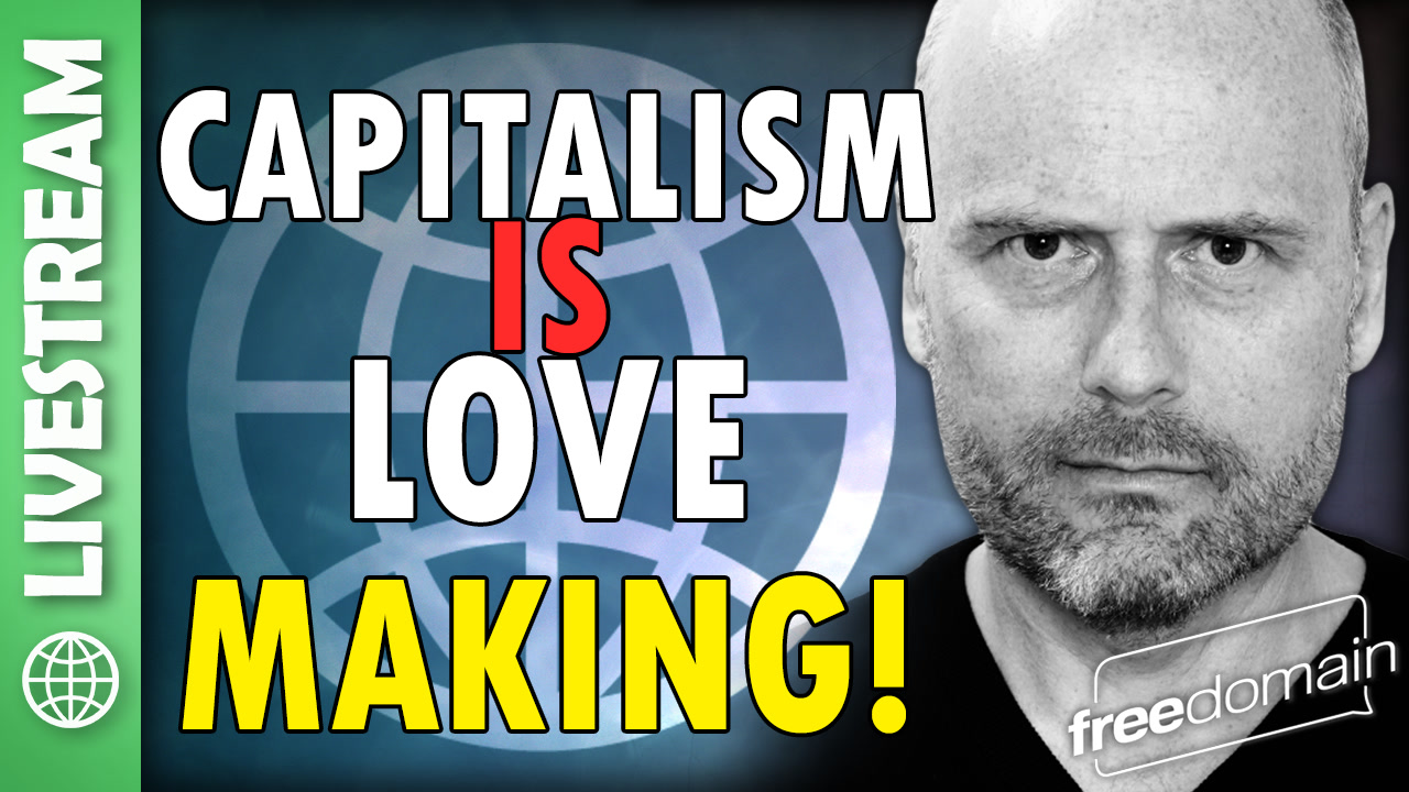 6392 Capitalism is Lovemaking! X Space