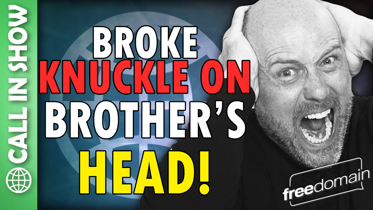 6403 I Broke My Knuckle on My Kid Brother’s Head! CALL IN SHOW