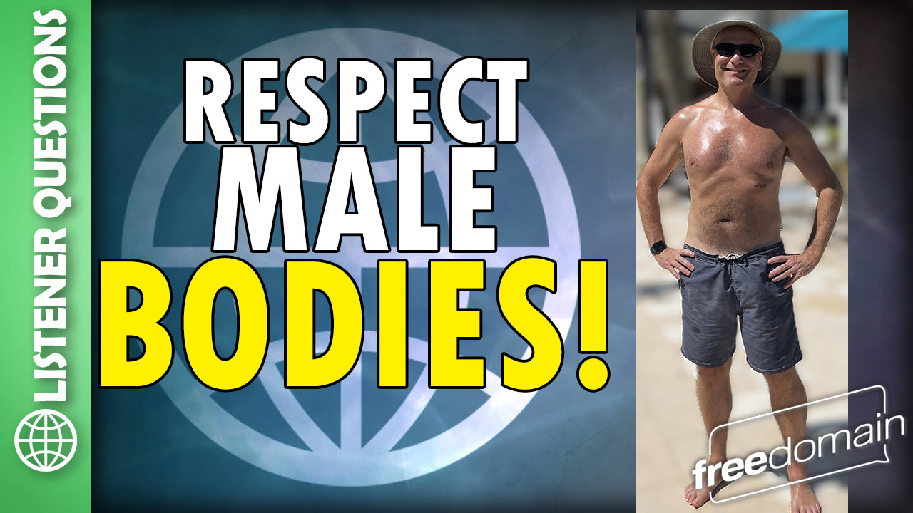 6414 Respect Male Bodies! Listener Questions