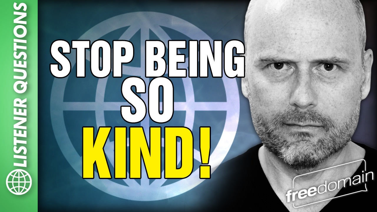 6418 Stop Being So KIND! Listener Questions
