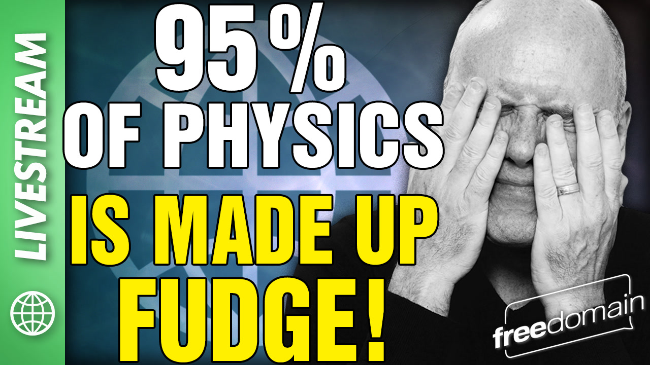 6443 95% of Physics is Made Up FUDGE! X/Twitter Livestream
