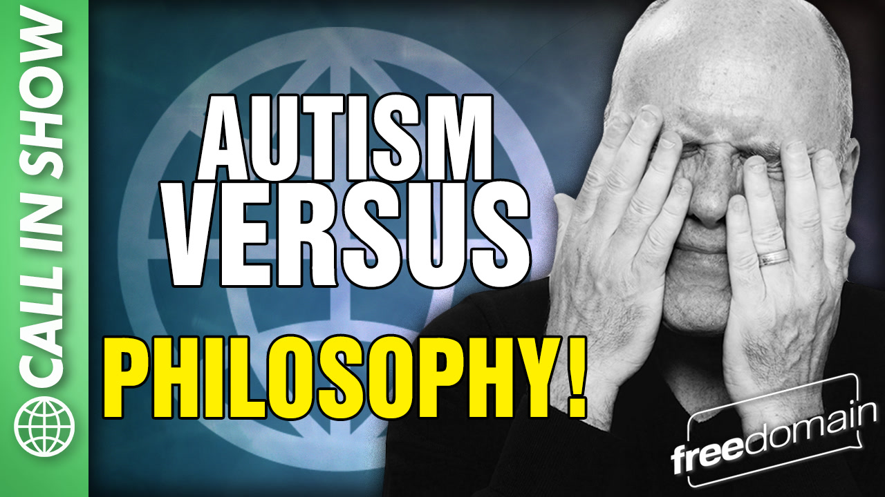 6448 Autism vs PHILOSOPHY! CALL IN SHOW