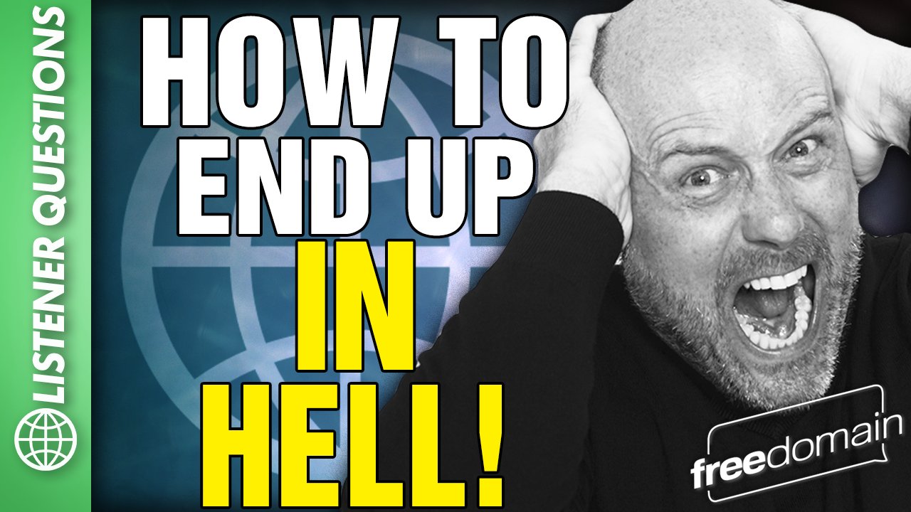 6473 How to End Up in HELL! Listener Questions