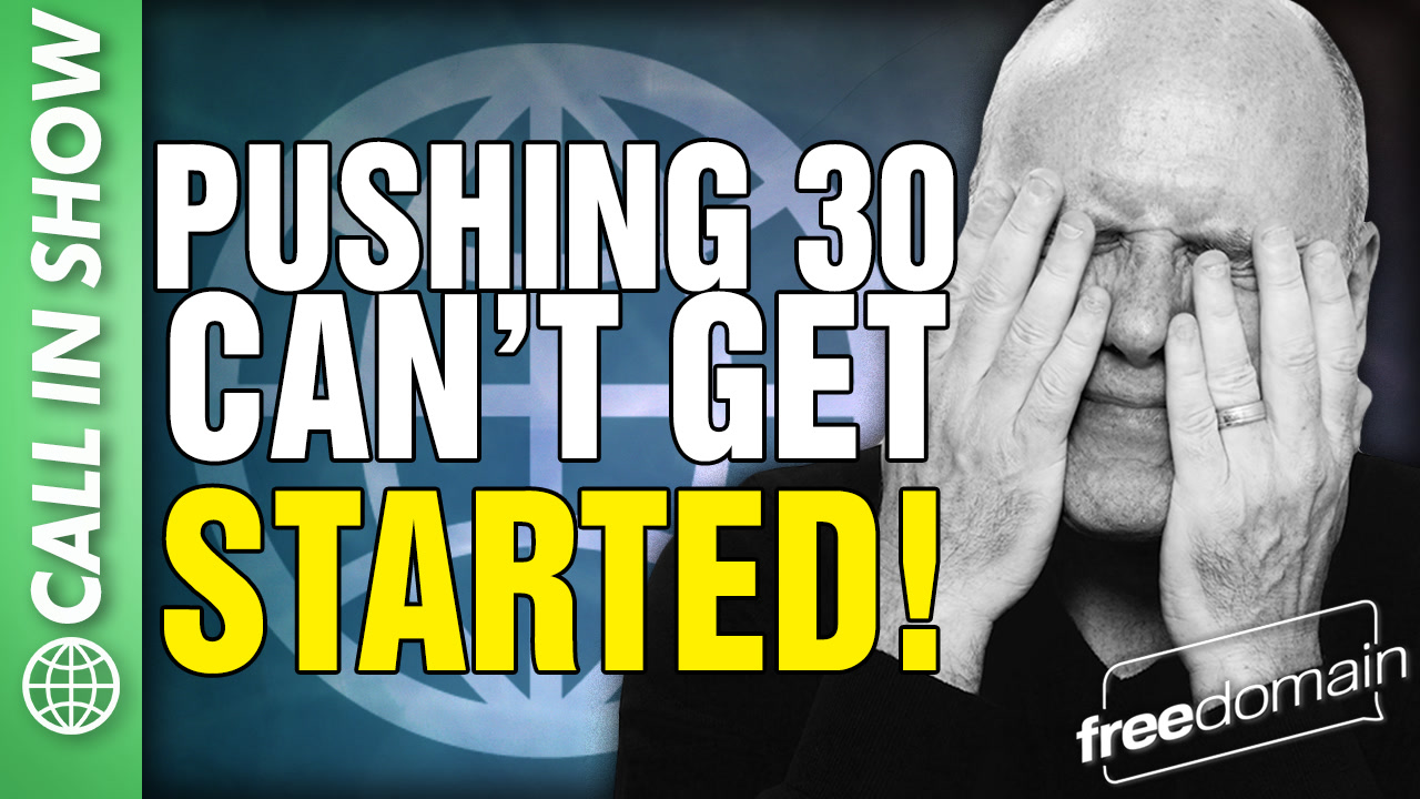 6475 Pushing 30 - Can't Get STARTED! CALL IN SHOW