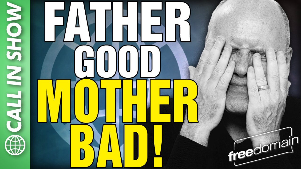 6509 Father GOOD Mother BAD! CALL IN SHOW