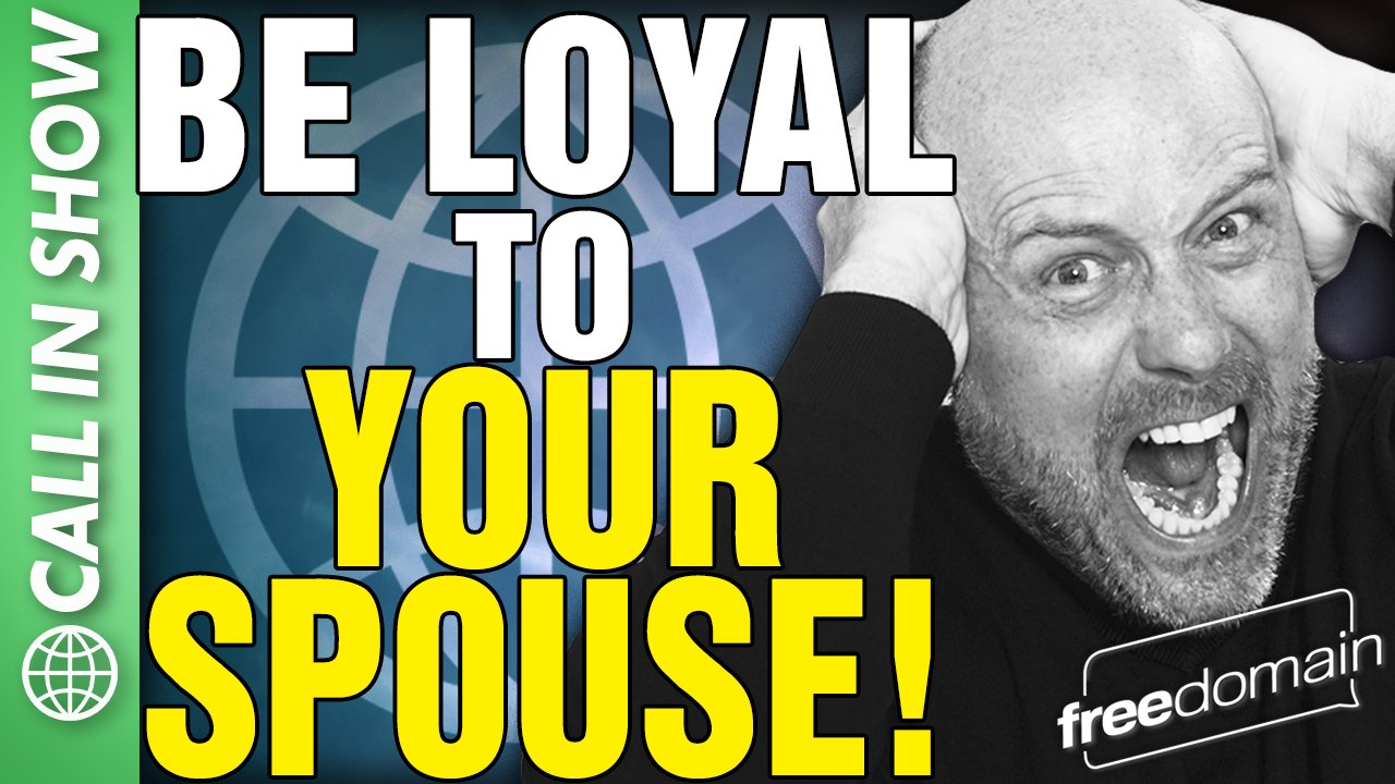 6518 Be Loyal to Your SPOUSE! Call In Show