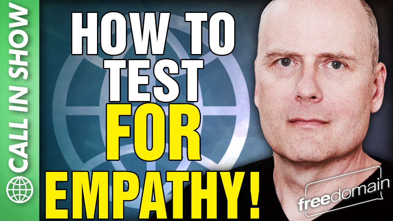 6535 How to Test for EMPATHY! CALL IN SHOW