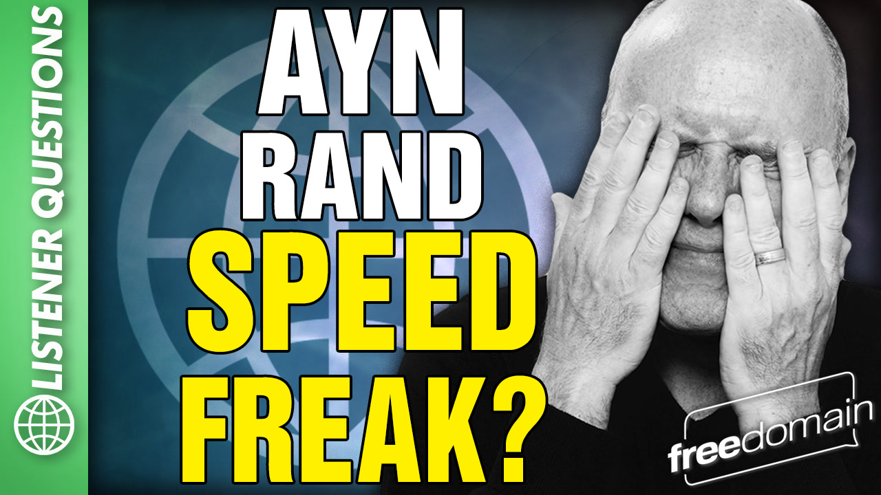 6540 Ayn Rand: Speed Freak? Listener Questions