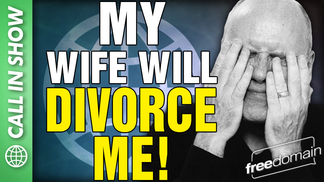 6564 My Wife Will DIVORCE ME! CALL IN SHOW