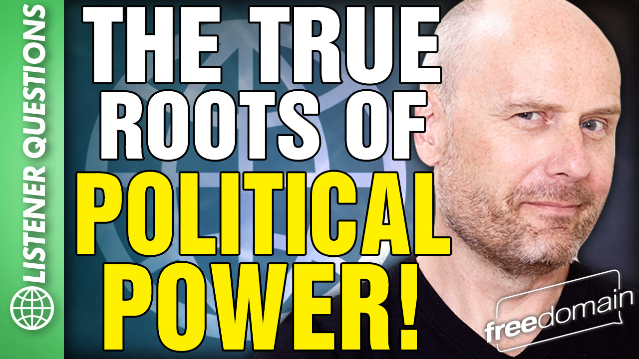 6573 The True Roots of POLITICAL POWER! Listener Questions